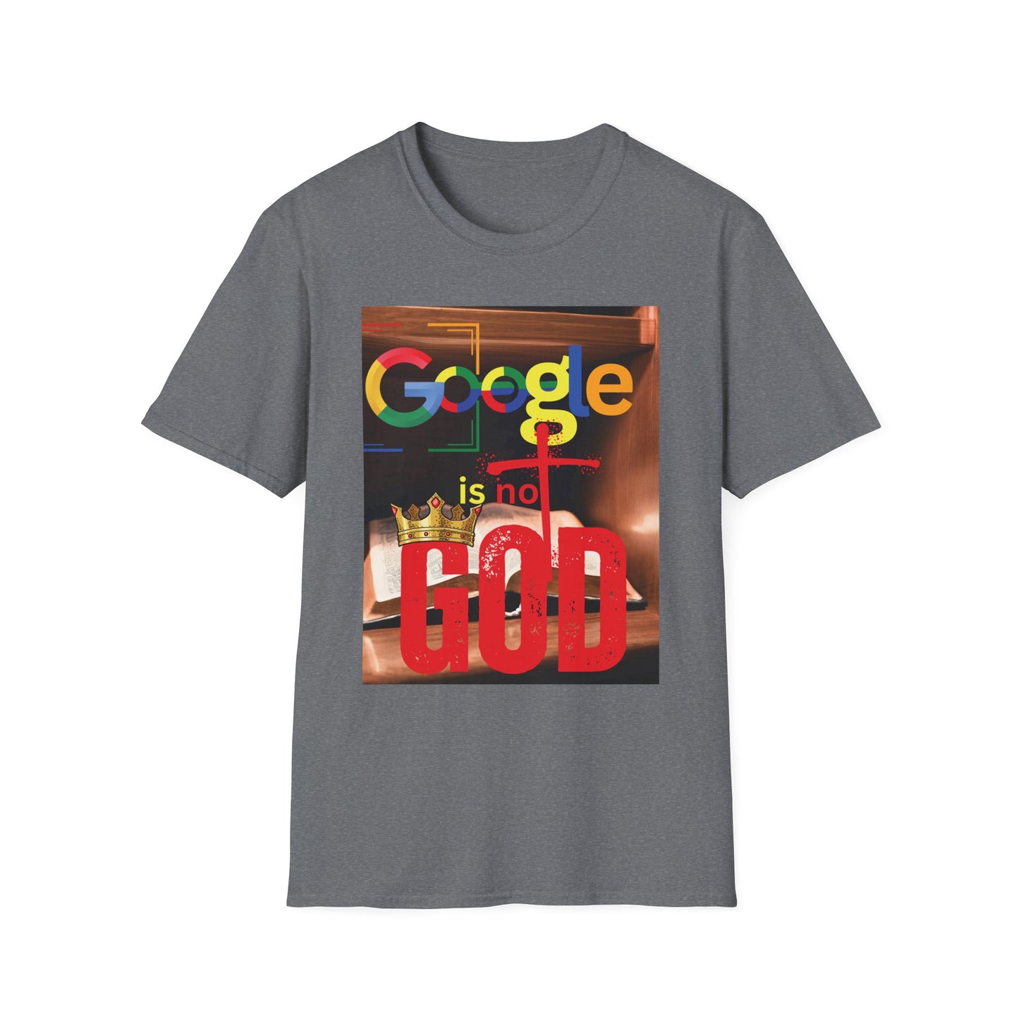 Google is Not God Unisex Softstyle T-Shirt, Trendy Graphic Tee, Casual Wear, Gift for Tech Lovers, Unique Statement Shirt