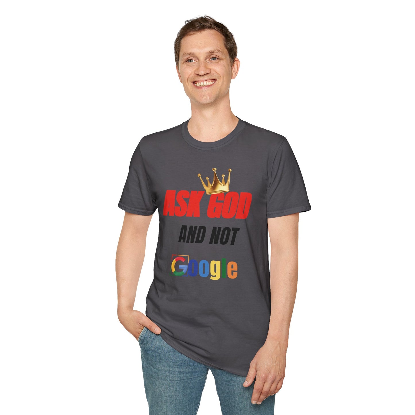 Faith-Inspired Unisex T-Shirt - Ask God and Not Google, Christian Gift, Casual Wear, Inspirational Tee, Spiritual Wardrobe