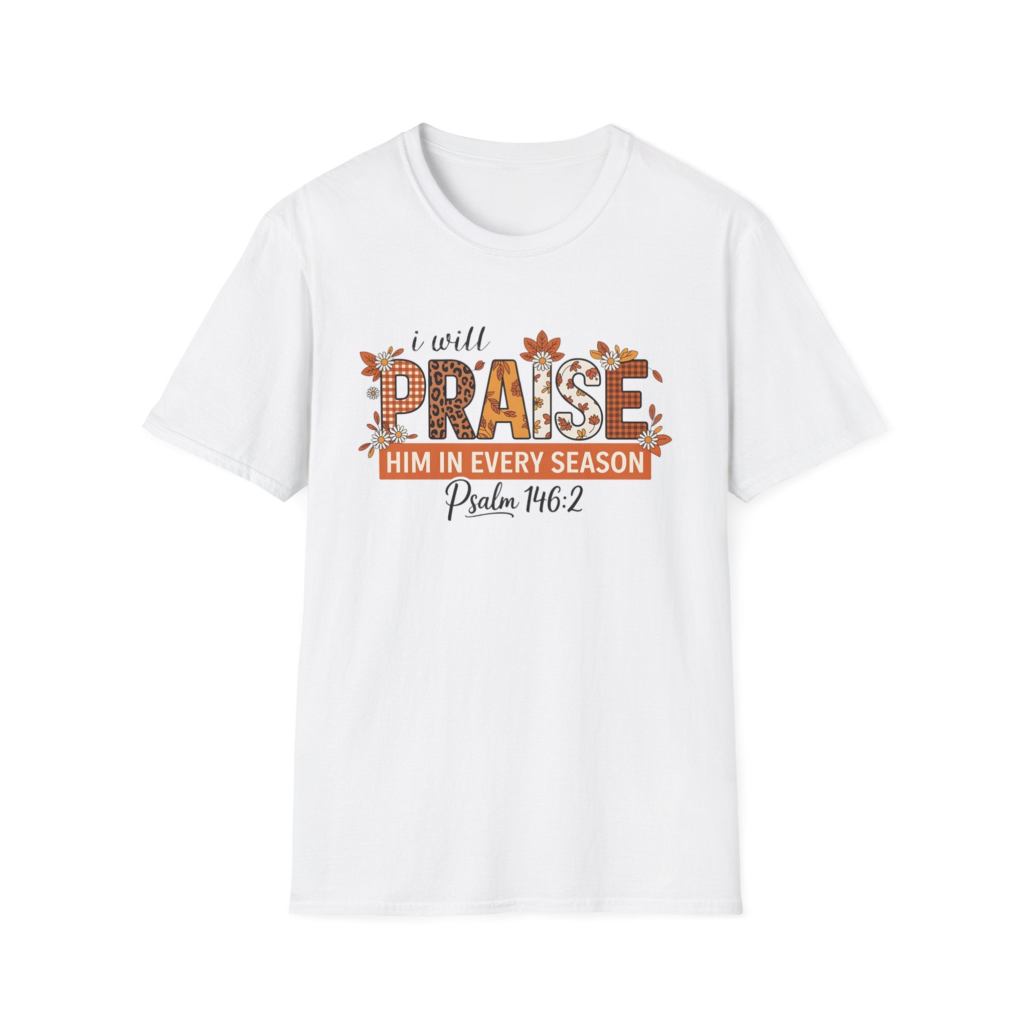 Praise Him in Every Season Unisex T-Shirt, Inspirational Tee, Faith-Based Apparel, Christian Gift, Autumn Style, Scripture Shirt