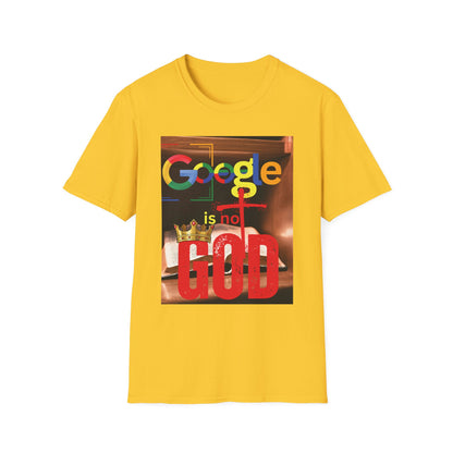 Google is Not God Unisex Softstyle T-Shirt, Trendy Graphic Tee, Casual Wear, Gift for Tech Lovers, Unique Statement Shirt