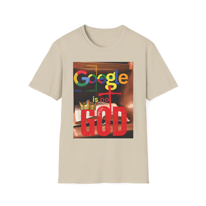 Google is Not God Unisex Softstyle T-Shirt, Trendy Graphic Tee, Casual Wear, Gift for Tech Lovers, Unique Statement Shirt