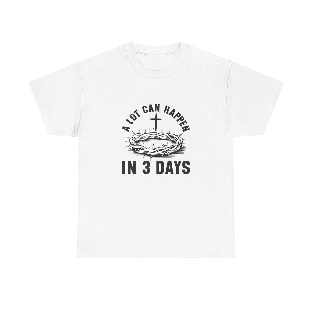 Stylish Christian Tee, A Lot Can Happen in 3 Days Shirt, Faith-Based Gift, Religious Apparel, Unisex Cotton Tee