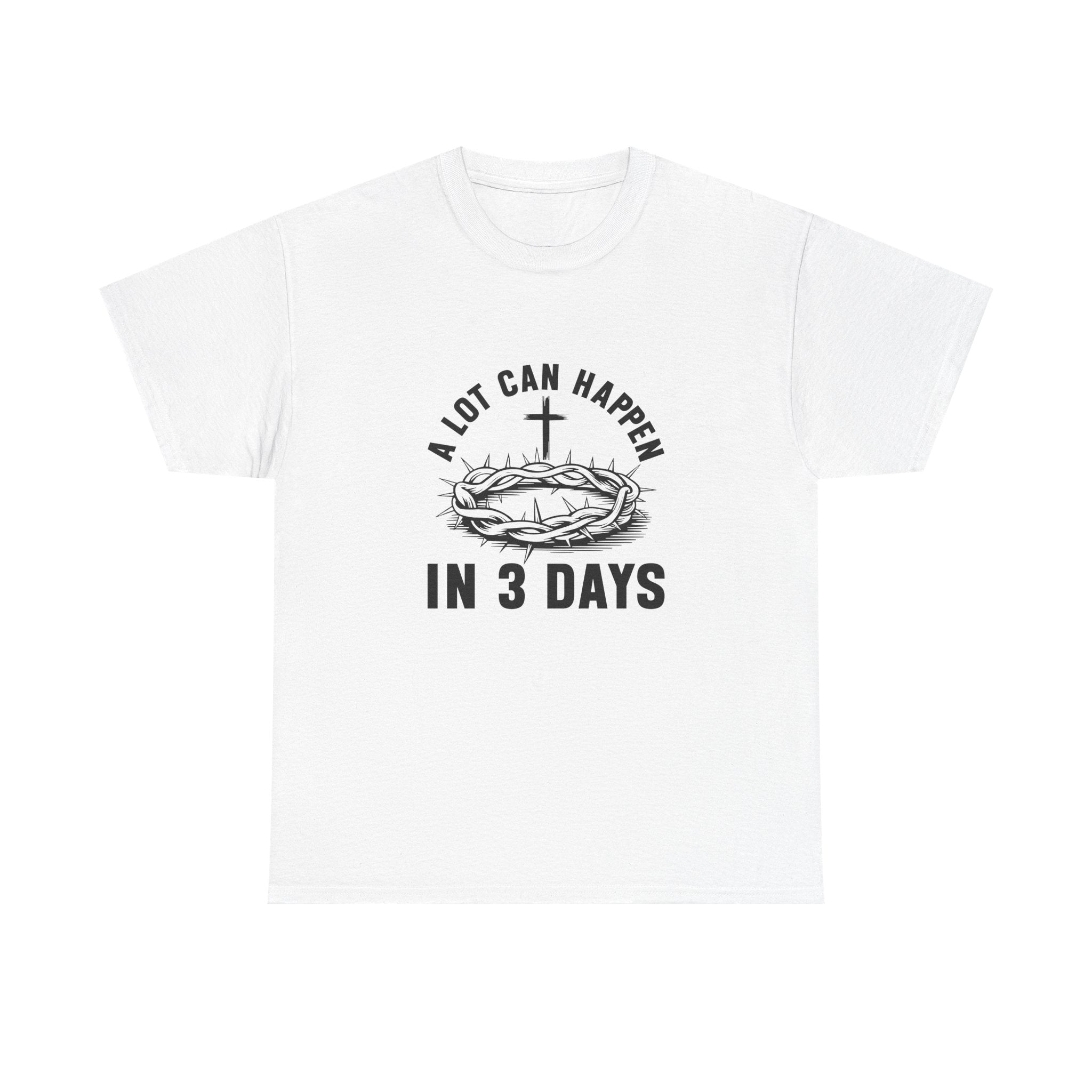Stylish Christian Tee, A Lot Can Happen in 3 Days Shirt, Faith-Based Gift, Religious Apparel, Unisex Cotton Tee