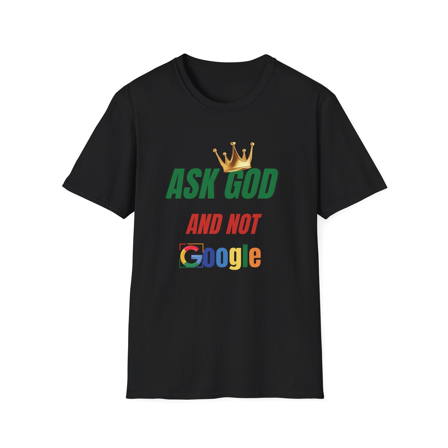 Faith-Inspired Unisex T-Shirt - Ask God and Not Google, Spiritual Gift, Casual Wear, Christian Apparel, Birthday Gift