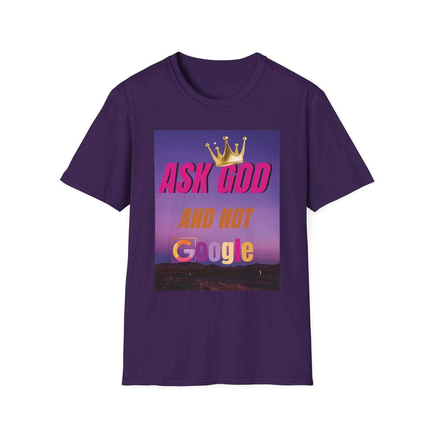 Unisex Softstyle Graphic Tee, Ask God and Not Google T-Shirt, Funny Christian Shirt, Casual Gift for Faith, Inspirational Quote